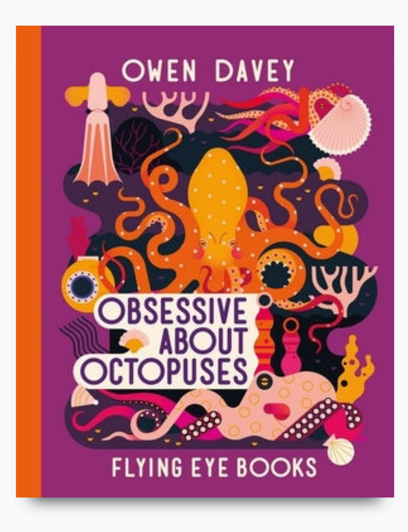 Obsessive About Octopuses By Owen Davey