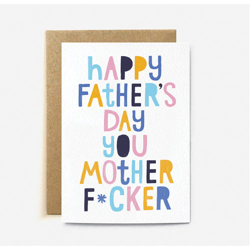 Happy Father's Day You Mother F*cker Greeting Card