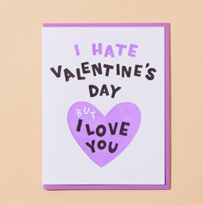 HATE VALENTINE'S DAY LETTERPRESS CARD Greeting Card