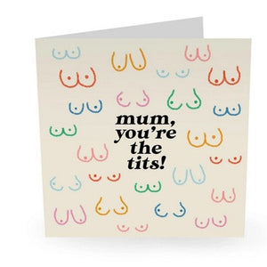 Mum you're the tits! Greeting Card