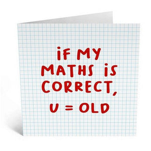 If My Maths Is Correct Greeting Card
