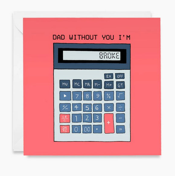 Dad Without You I'm Broke Greeting Card