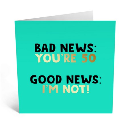 Bad News You're 50 Greeting Card