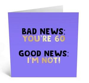 Bad News You're 60 Greeting Card