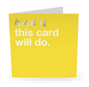 Fuck It This Card Will Do Greeting Card