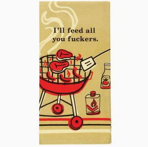 Optoco Dish Towel - I'll Feed All You F*Ckers