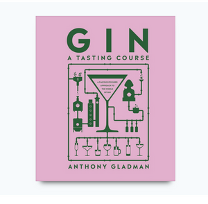 Gin A Tasting Course  By Anthony Gladman Gladman