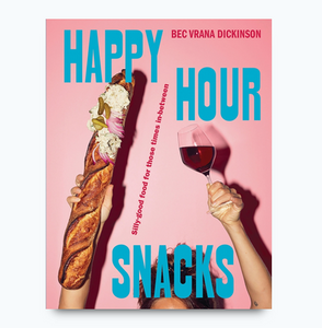 Happy Hour Snacks  By Bec Vrana Dickinson