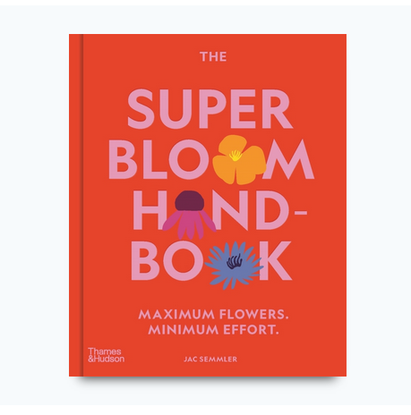 The Super Bloom Handbook  By Jac Semmler