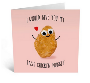 Greeting Card- I would give you my last chicken nugget