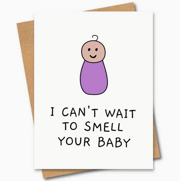 I Can't Wait To Smell Your Baby Greeting Card