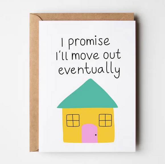I'll Move Out Eventually Greeting Card