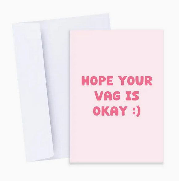 Hope Your Vag Is Okay Greeting Card