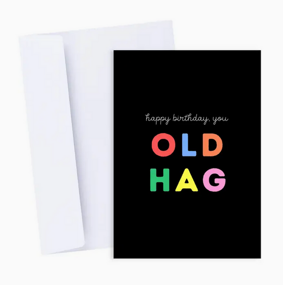Happy Birthday You Old Hag Greeting Card
