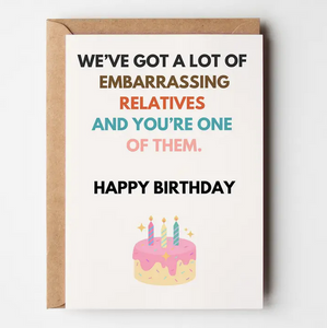 Greeting Card- Embarrassing Relatives