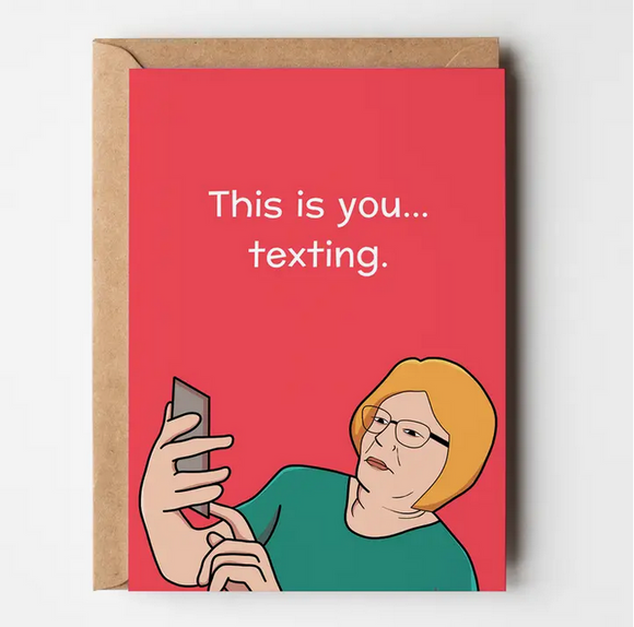 Greeting Card- This Is You Texting