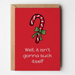 Greeting Card- Well, It Isn't Gonna Suck Itself