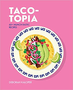 Taco-topia: 60+ munch-tastic recipes