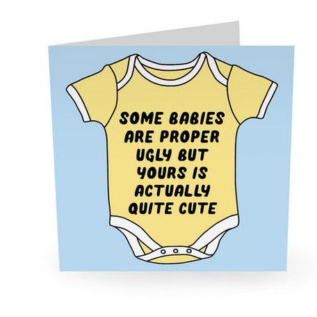 Some Babies Are Proper Ugly Greeting Card