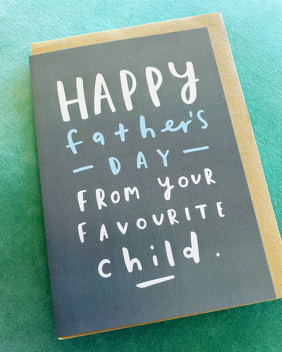 Happy Fathers Day from your Favourite Child Greeting Card