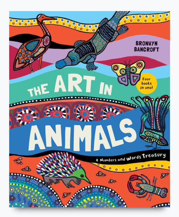 The Art in Animals: A Numbers and Words Treasury By Bronwyn Bancroft