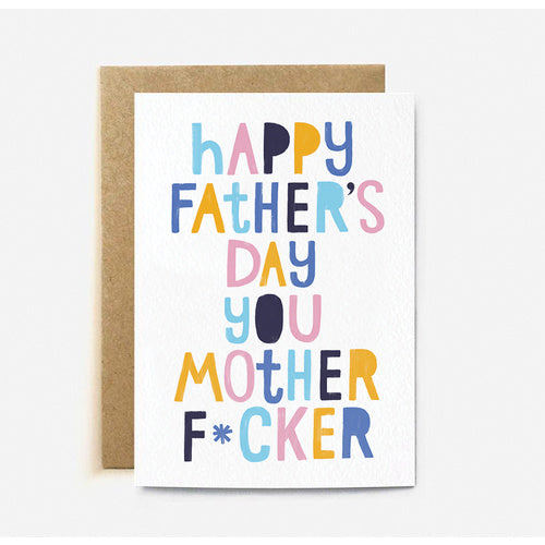 Happy Father’s Day Mother F*cker Greeting Card