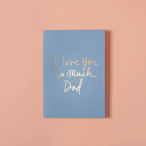 I Love You So Much Dad Greeting Card