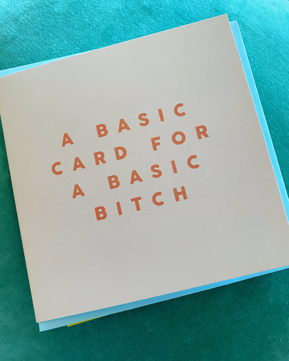 A Basic Card For a Basic Bitch Greeting Card